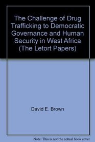 The Challenge of Drug Trafficking to Democratic Governance and Human Security in West Africa (The Letort Papers)