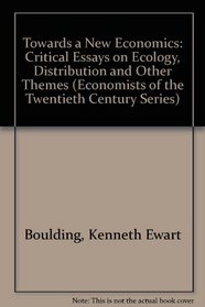 Towards a New Economics: Critical Essays on Ecology, Distribution, and Other Themes (Economists of the Twentieth Century)