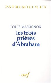 Les trois prieres d'Abraham (Patrimoines. Islam) (French Edition)