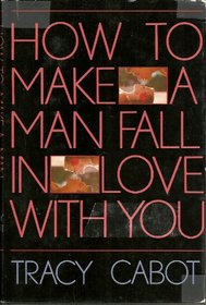 How to Make a Man Fall in Love With You