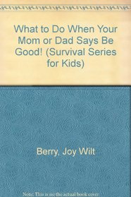 What to Do When Your Mom or Dad Says 