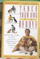 Teach Your Dog to Behave: Simple Solutions to over 300 Common Dog Behavior Problems from A to Z