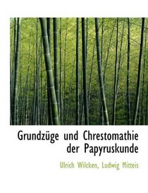 Grundzge und Chrestomathie der Papyruskunde (German Edition)