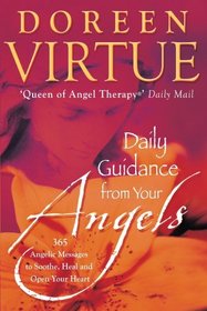 Daily Guidance from Your Angels: 365 Angelic Messages to Soothe, Heal, and Open