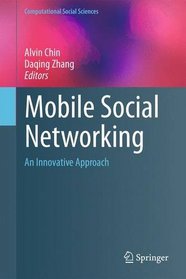 Mobile Social Networking: An Innovative Approach (Computational Social Sciences)