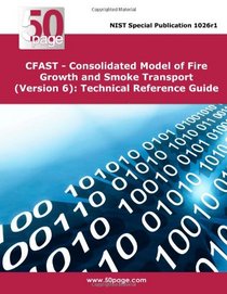 CFAST - Consolidated Model of Fire Growth and Smoke Transport (Version 6): Technical Reference Guide