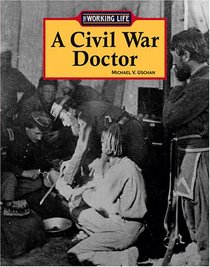 The Working Life - A Civil War Doctor (The Working Life)