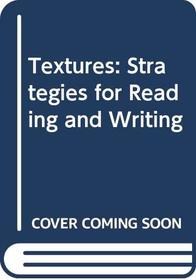 Textures: Strategies for Reading and Writing