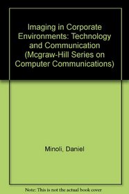 Imaging in Corporate Environments: Technology and Communication (Mcgraw-Hill Series on Computer Communications)