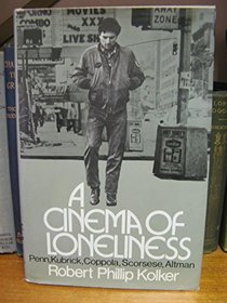 A Cinema of Loneliness: Penn, Kubrick, Coppola, Scorsese, Altman
