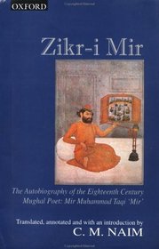 Zikr-I-Mir: Autobiography of the 18th Century Mughal Poet