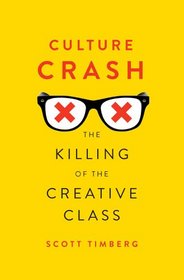 Culture Crash: The Killing of the Creative Class