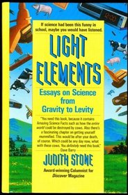 Light elements: Essays in science from gravity to levity