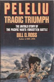 Peleliu: Tragic Triumph: The Untold Story of the Pacific War's Forgotten Battle