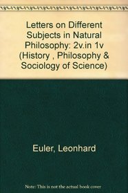 Letters on Different Subjects in Natural Philosophy: 2v.in 1v (History , Philosophy & Sociology of Science)