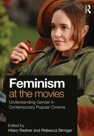 Feminism at the Movies: Understanding Gender in Contemporary Popular Cinema