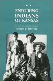 The Enduring Indians of Kansas: A Century and a Half of Acculturation