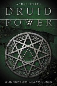 Druid Power: Celtic Faerie Craft and Elemental Magic