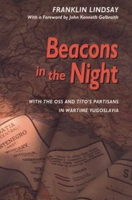 Beacons in the Night: With the Oss and Tito's Partisans in Wartime Yugoslavia