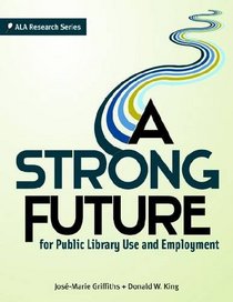 A Strong Future for Public Library Use and Employment (Ala Research)