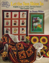 Let The Sun Shine In: 8 Quilts as seen on PBS 
