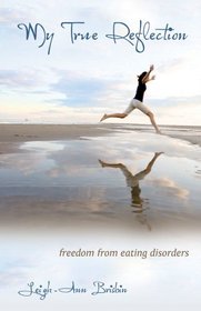My True Reflection: Freedom From Eating Disorders