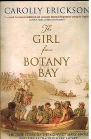 Girl from Botany Bay, The: The Extraordinary Story of Australia's Most Daring Escaped Convict