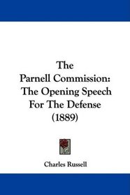 The Parnell Commission: The Opening Speech For The Defense (1889)