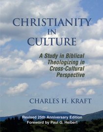 Christianity In Culture: A Study In Dynamic Biblical Theologizing In Cross-cultural Perspective