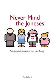 Never Mind the Joneses: Building Christian Values into Your Family