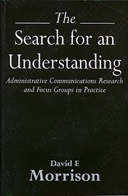 The Search for an Understanding: Administrative Communications Research and Focus Groups in Practice