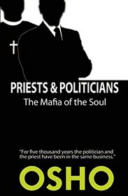 Priests and Politicians: The Mafia of the Soul (Spiritually Incorrect)