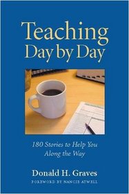 Teaching Day by Day: 180 Stories to Help You Along the Way