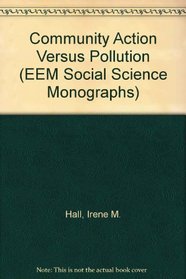 Community Action Versus Pollution: A Study of a Residents' Group in a Welsh Urban Area (Social Science Monographs)