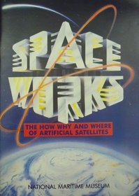 Spaceworks: How, Where and Why of Artificial Satellites