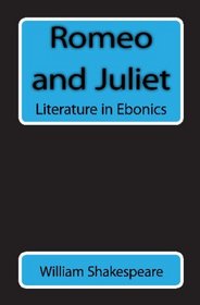 Romeo And Juliet: Literature In Ebonics (Volume 1)