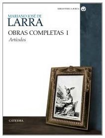 Mariano Jose de Larra: Obras Completas I: Articulos / Complete Works: Articles (Bibliotheca Avrea / Avrea Library) (Spanish Edition)