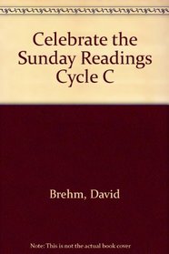 Celebrate the Sunday Readings Cycle C
