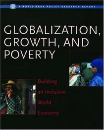Globalization, Growth, and Poverty: Building an Inclusive World Economy (A World Bank Publication Series)