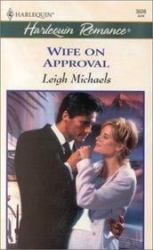Wife on Approval (Hiring Ms. Right, Bk 3) (Harlequin Romance, No 3608)