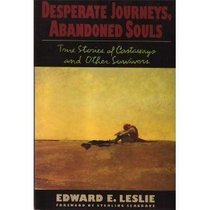 Desperate Journeys, Abandoned Souls: True Stories of Castaways and Other Survivors