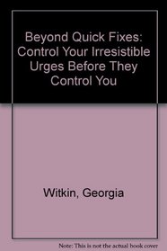 Beyond Quick Fixes: Control Your Irresistible Urges Before They Control You