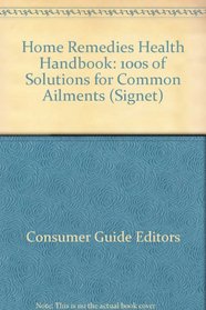 The Home Remedies Handbook: 100s of Solutions to Common Ailments (Signet)