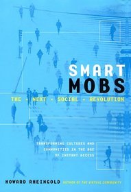 Smart Mobs: The Next Social Revolution