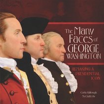The Many Faces of George Washington: Remaking a Presidential Icon (Exceptional Social Studies Titles for Intermediate Grades)