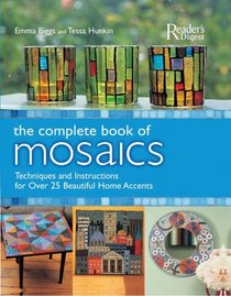 The Complete Book of Mosaics : Materials, Techniques, and Step-by-Step Instructions for over 25 Beautiful HomeAccents