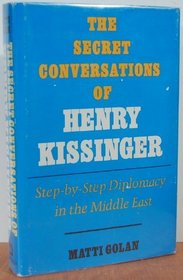 The secret conversations of Henry Kissinger: Step-by-step diplomacy in the Middle-East