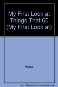 My First Look at Things That 60 (Spanish Edition)