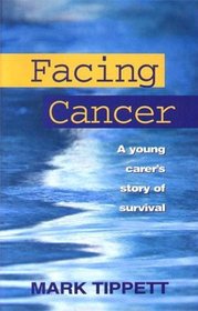 Facing Cancer : A young carer's story of survival