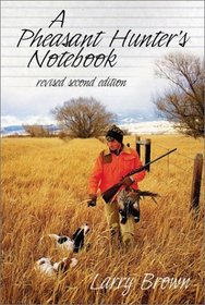 A Pheasant Hunter's Notebook: Revised Second Edition